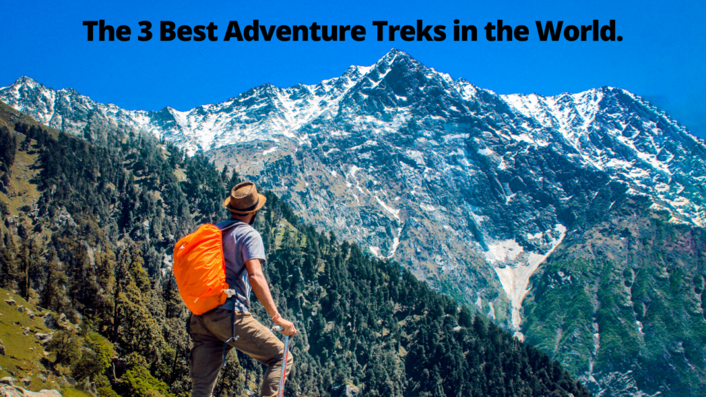 The 3 Best Adventure Treks in the World.