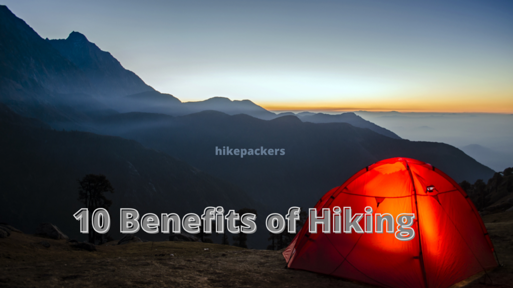 10 Benefits of Hiking How to get started with hiking