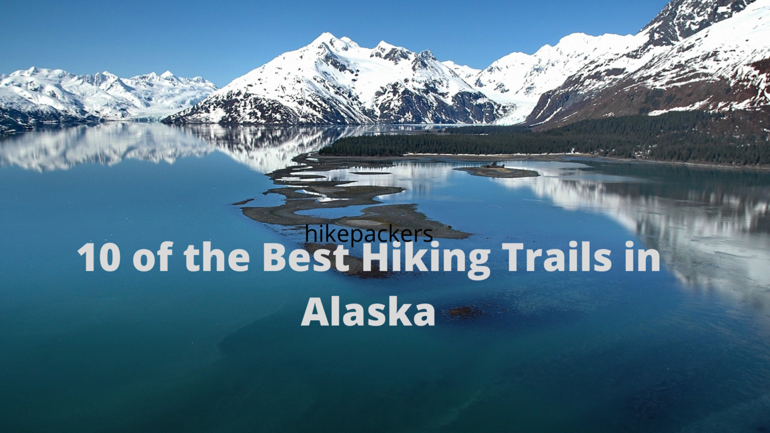 Find Best Hiking Trails In Alaska Hikepackers