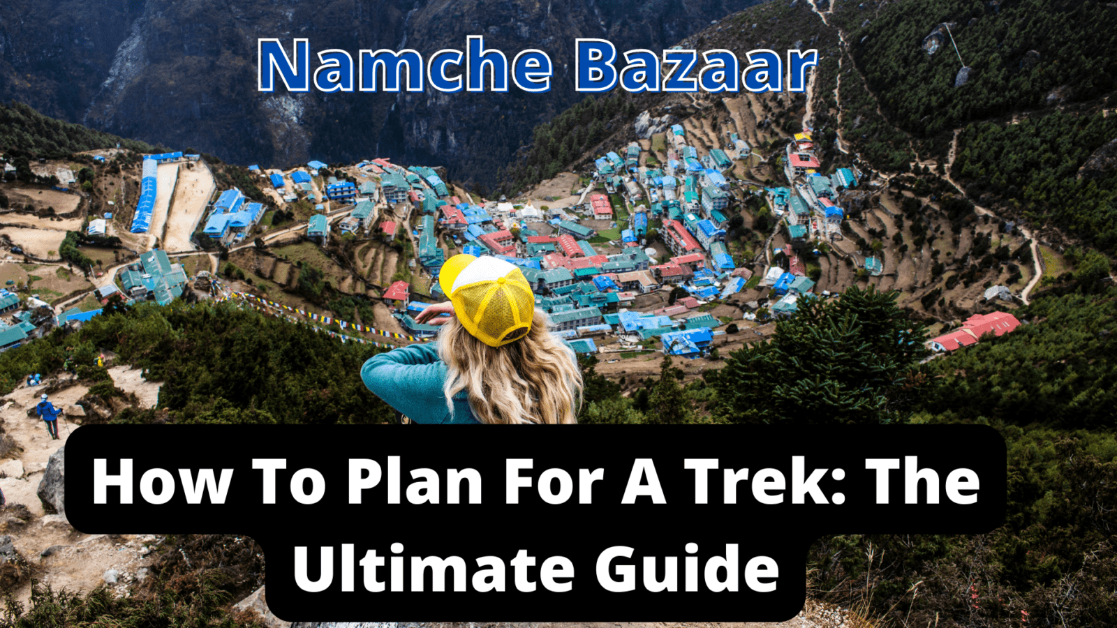 How To Plan For A Trek The Ultimate Guide
