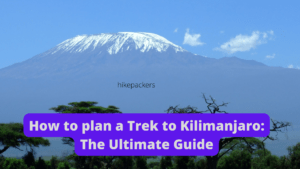 How to plan a Trek to Kilimanjaro