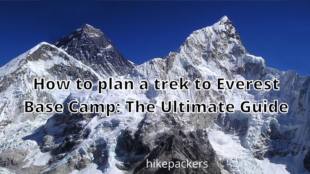 How to plan a trek to Everest Base Camp The Ultimate Guide (1)