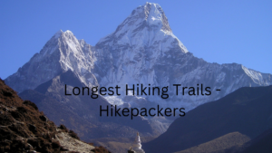Longest Hiking Trails - Hikepackers